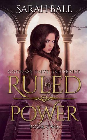 [Goddess Unveiled 02] • Ruled by Power · Goddess Unveiled Book Two